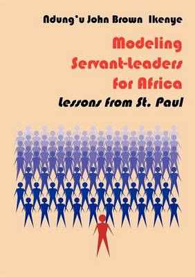 Modeling Servant-Leaders for Africa. Lessons from St. Paul (Paperback)
