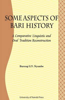 Some Aspects of Bari Culture. A Comparative Linguistic and Oral Tradition Reconstruction (Paperback)