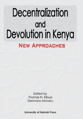 Decentralization and Devolution in Kenya: New Approaches (Paperback)