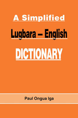 A Simplified Lugbara-English Dictionary (Paperback)