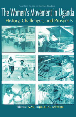 The Women's Movement in Uganda. History, Challenges, and Prospects - Fountain Series in Gender Studies (Paperback)