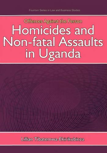 Offences Against the Person: Homicides and Non-Fatal Assaults in Uganda - Fountain Series in Law and Business Studies (Paperback)
