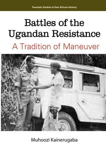 Battles of the Ugandan Resistance. a Tradition of Maneuver (Paperback)