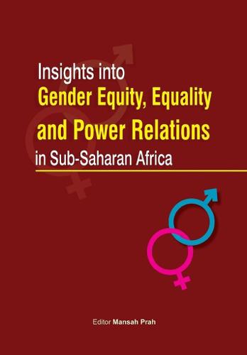 Insights Into Gender Equity, Equality and Power Relations in Sub-Saharan Africa (Paperback)