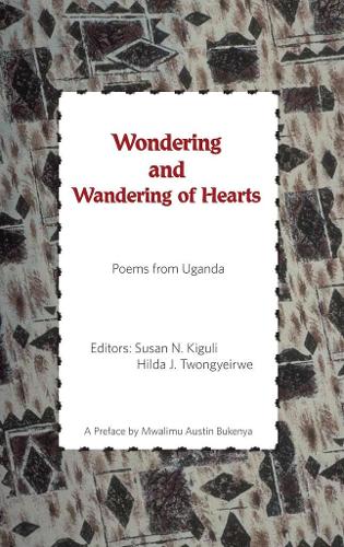 Wondering and Wandering of Hearts: Poems from Uganda (Paperback)