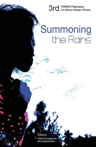 Summoning the Rains. Third Femrite Regional Residency for African Women Writers (Paperback)