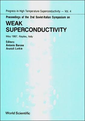 Weak Superconductivity - Progress in High Temperature Superconductivity v. 4 (Hardback)