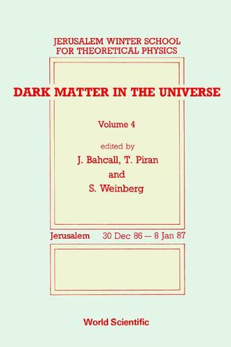 Dark Matter In The Universe - Proceedings Of The 4th Jerusalem Winter School For Theoretical Physics - Jerusalem Winter School For Theoretical Physics 4 (Hardback)