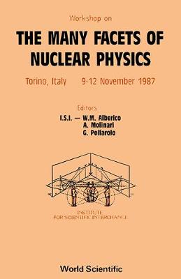Many Facets of Nuclear Physics: Workshop Proceedings (Hardback)