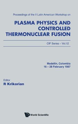 Plasma Physics and Controlled Thermonuclear Fusion: 2nd Latin-American Workshop - CIF series Vol 12 (Hardback)