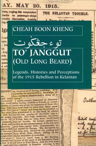 To' Janggut: Legends, Histories, and Perceptions of the 1915 Rebellion in Kelantan (Paperback)