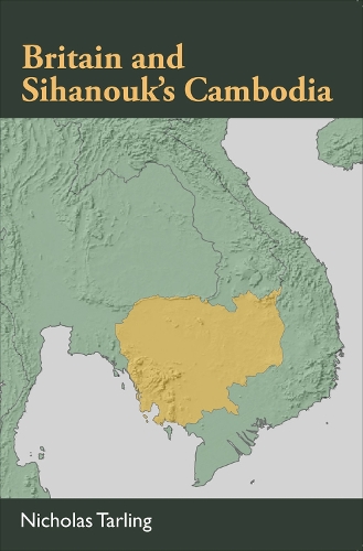 Britain and Sihanouk's Cambodia (Paperback)