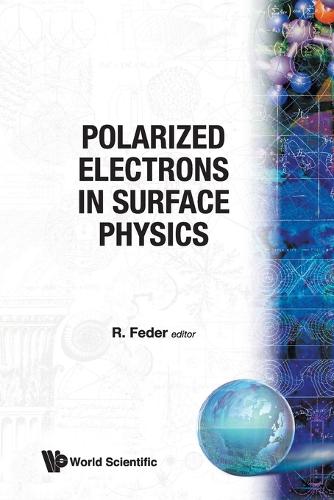 Polarized Electrons In Surface Physics - Advanced Series In Surface Science 1 (Paperback)
