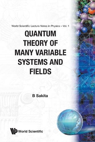Quantum Theory Of Many Variable Systems And Fields - World Scientific Lecture Notes In Physics 1 (Paperback)