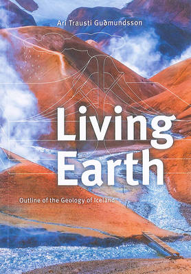 Living Earth: Outline of the Geology of Iceland 2013 (Paperback)