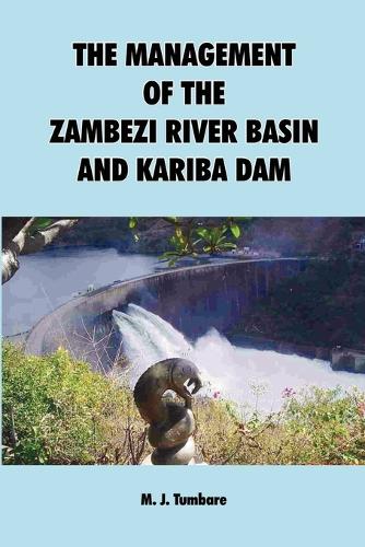 The Management of the Zambezi River Basin and Kariba Dam (Paperback)