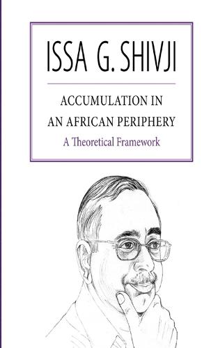 Accumulation in an African Periphery: A Theoretical Framework (Paperback)
