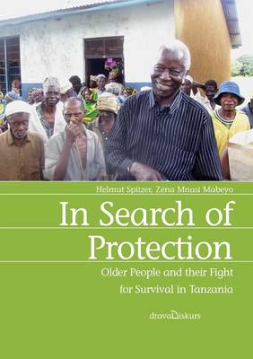 In Search of Protection. Older People and Their Fight for Survival in Tanzania (Paperback)