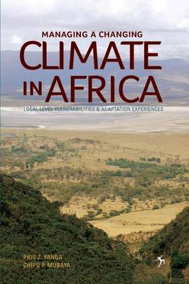 Managing a Changing Climate in Africa: Local Level Vulnerabilities and Adaptation Experiences (Paperback)