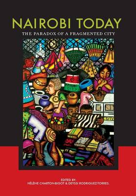 Nairobi Today: The Paradox of a Fragmented City (Paperback)