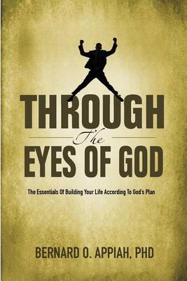 Through the Eyes of God: The Essentials of Building Your Life According to God's Plan (Paperback)