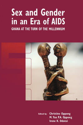 Sex and Gender in an Era of AIDS: Ghana at the Turn of the Millennium (Paperback)
