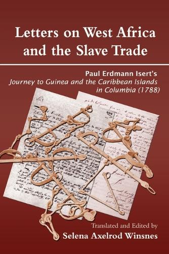Letters on West Africa and the Slave Trade: Paul Erdmann Isert's Journey to Guinea and the Carribean Islands in Columbis (1788) (Paperback)