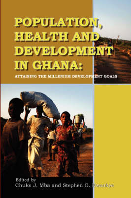 Population, Health and Development in Ghana: Attaining the Millennium Development Goals (Paperback)