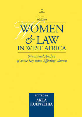 Women & Law in West Africa: Situational Analysis of Some Key Issues Affecting Women (Paperback)