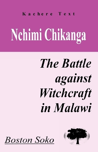 Nchimi Chikanga: The Battle Against Witchcraft in Malawi (Paperback)