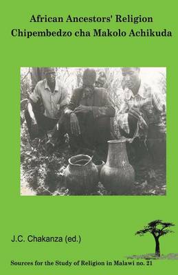 African Ancestors Religion: Chipembedzo Cha Makolo Achikuda (Paperback)