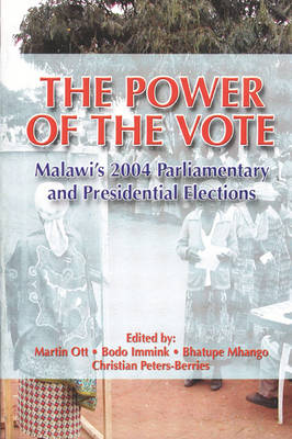 The Power of the Vote: Malawi's 2004 Parliamentary and Presidential Elections (Paperback)