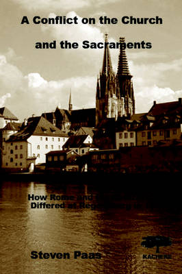 A Conflict on the Church and the Sacraments: How Rome and the Reformation Differed at Regensburg in 1541 (Paperback)