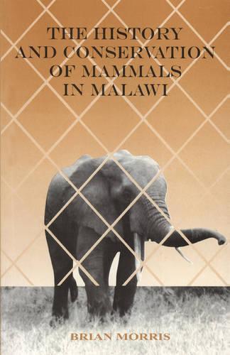 The History and Conservation of Mammals in Malawi (Paperback)