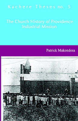 The Church History of Providence Industrial Mission (Paperback)