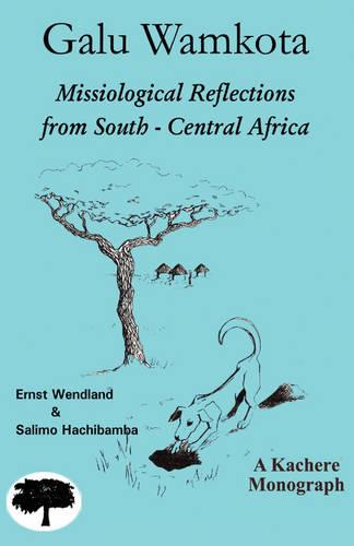 Galu Wamkota: Missiological Reflections from South-Central Africa (Paperback)