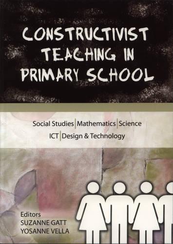 Constructivist Teaching in the Primary School by Suzanne Gatt