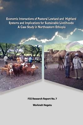 Economic Interactions of Pastoral Lowland and Highland Systems and Implications for Sustainable Livelihoods (Paperback)