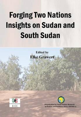 Forging Two Nations Insights on Sudan and South Sudan (Paperback)