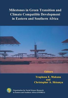 Milestones in Green Transition and Climate Compatible Development in Eastern and Southern Africa (Paperback)