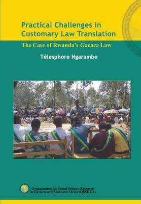 Practical Challenges in Customary Law Translation: The Case of Rwanda's Gacaca Law (Paperback)