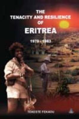 The Tenacity and Resilience of Eritrea 1979-1983 (Paperback)
