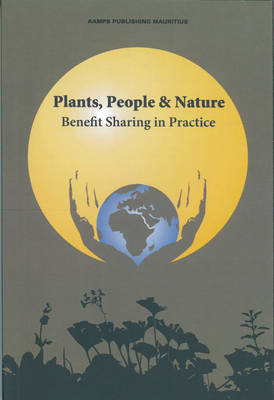 Plants, People and Nature: Benefit Sharing in Practice (Paperback)