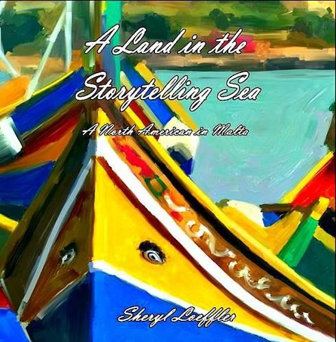 A Land in the Storytelling Sea: A North American in Malta (Paperback)