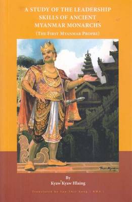 Study of the Leadership Skills of Ancient Myanmar Monarchs (Paperback)
