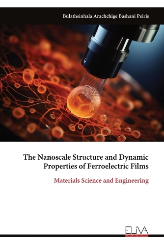 The Nanoscale Structure and Dynamic Properties of Ferroelectric Films ...
