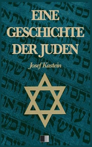 Eine Geschichte der Juden (Vollstandige Ausgabe) (Hardback)