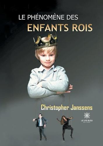 Le phenomene des enfants rois (Paperback)