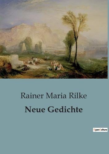 Neue Gedichte by Rainer Maria Rilke | Waterstones