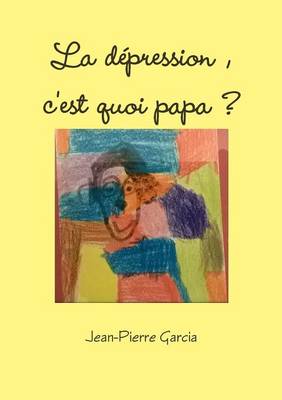 La Depression, C'Est Quoi Papa ? (Paperback)